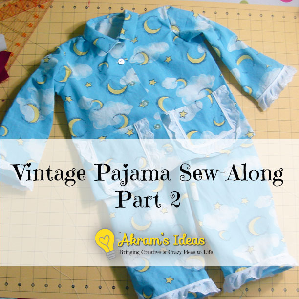 Akram's Ideas : Vintage Pajama Sew-Along Part 2
