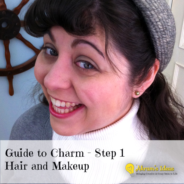Akram's Ideas: Guide to Charm Step 1 - Hair and Makeup